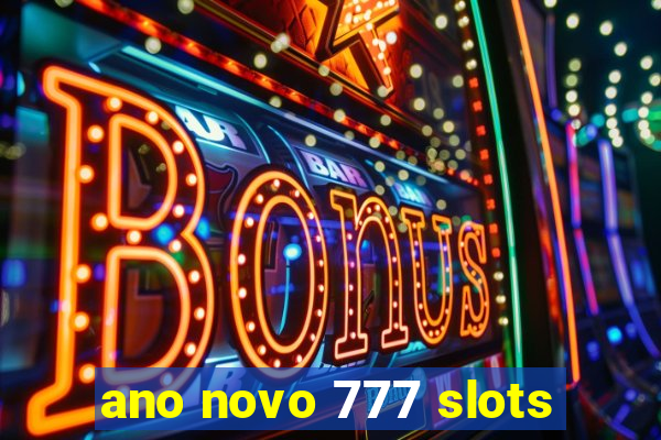 ano novo 777 slots